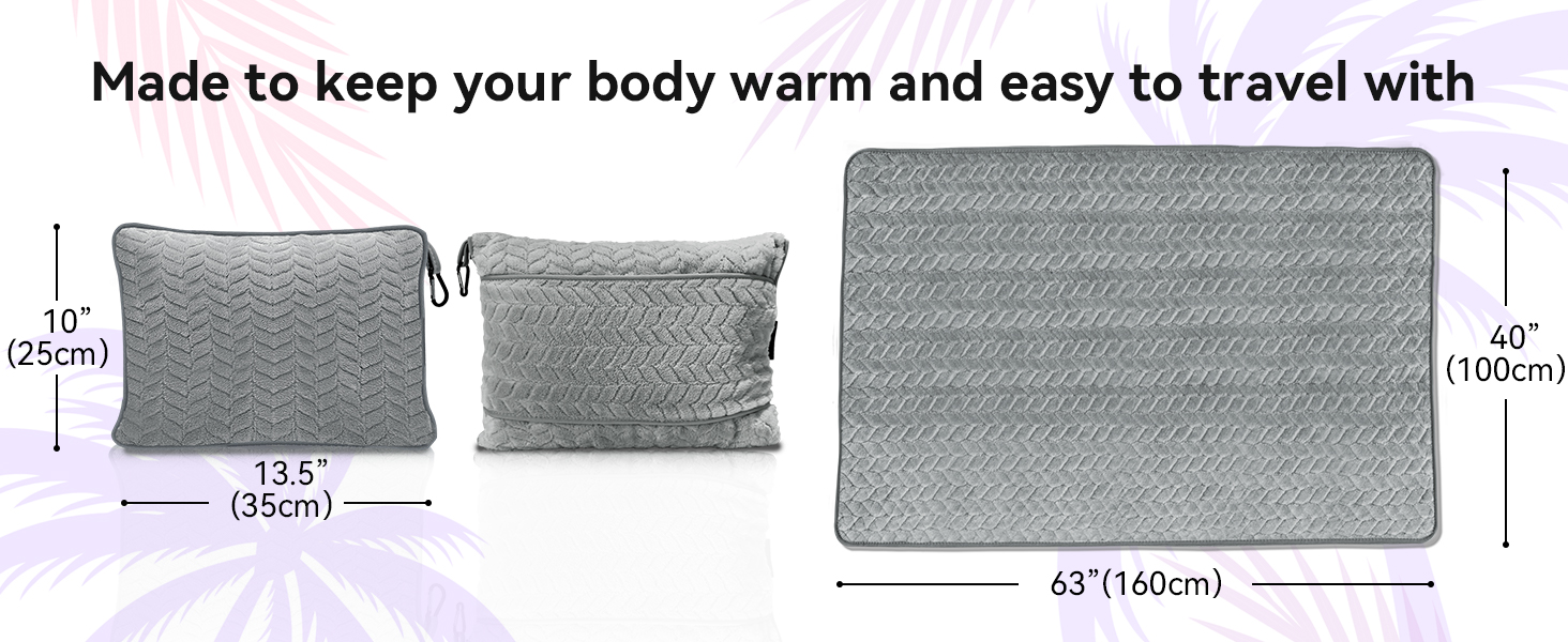 Big size to cover you plus one. Folds up in a nice travel pillow which is easy to bring