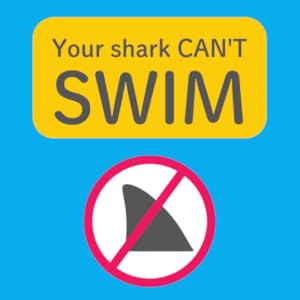 Your shark can't swim