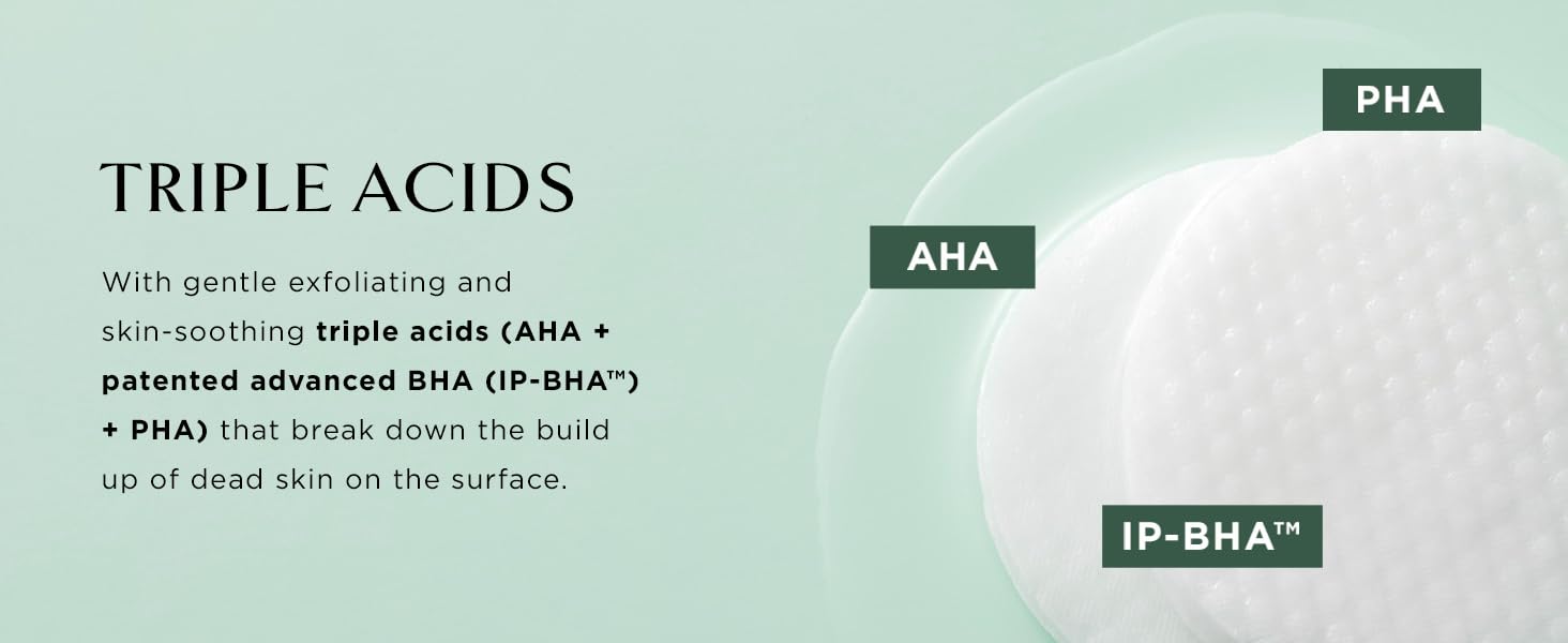 Triple acids gently exfoliate while soothing AHA & BHA replenishes skin