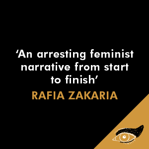 &#39;An arresting feminist narrative from start to finish&#39; Rafia Zakaria