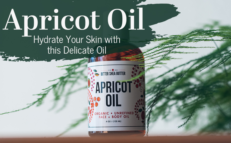 apricot oil - better shea butter