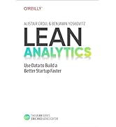 Lean Analytics: Use Data to Build a Better Startup Faster