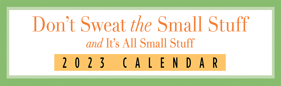 Don't Sweat the Small Stuff 2023 Day-to-Day Calendar