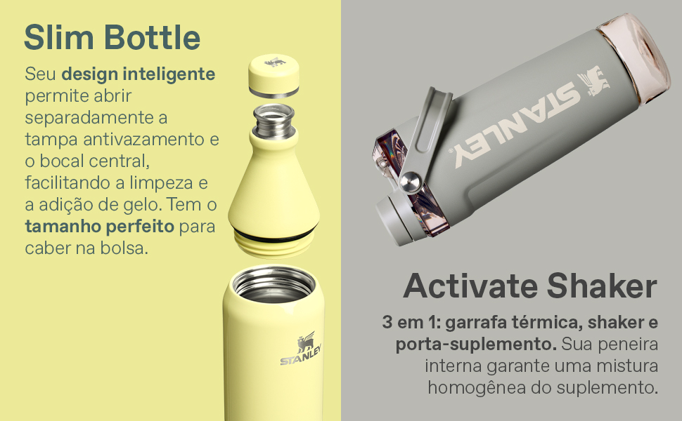 Slim Bottle: tamanho perfeito. Shaker: 3 em 1.