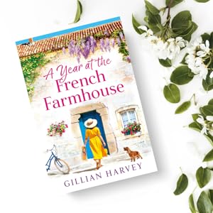 A Year at the French Farmhouse, Gillian Harvey, romantic, fell-good, comedy, rom-com, holiday
