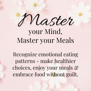Master your Mind and Master your Meals - Emotional Eating