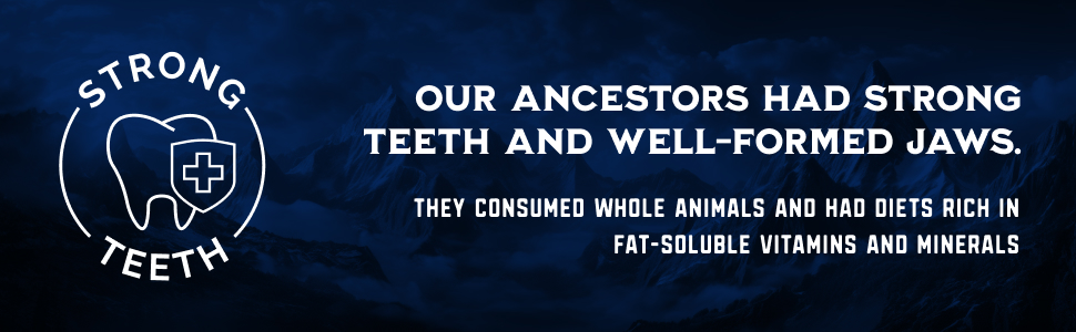 OUR ANCESTORS' HAD STRONG TEETH AND WELL-FORMED JAWS.