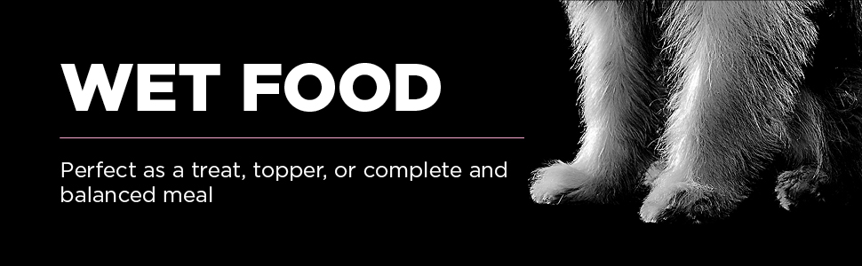 Wet Food, perfect as a treat, topper, or complete and balanced meal.