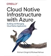 Cloud Native Infrastructure with Azure: Building and Managing Cloud Native Applications