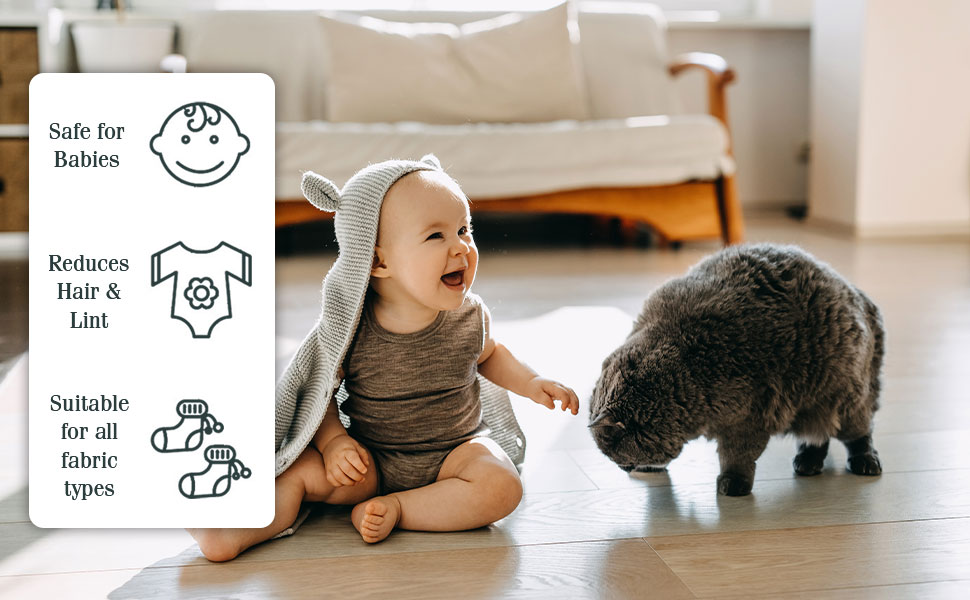 Safe for Babies, Reduces hair and lint, suitable for all fabric types