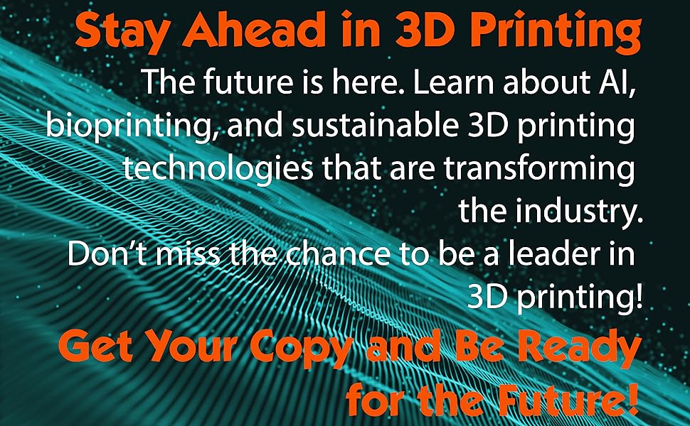 Stay ahead in 3D printing! Learn AI, bioprinting, and more. Get your copy and lead the future!