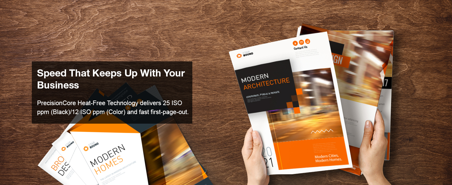 PrecisionCore Heat-Free Technology for fast print speeds—25 ISO ppm (Black)/12 ISO ppm (Color).