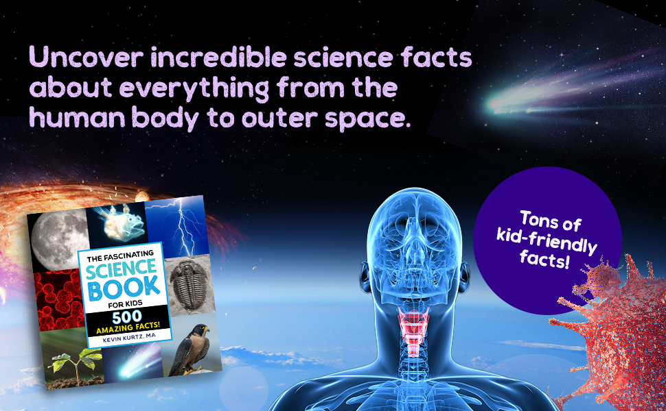 Uncover incredible science facts about everything from the human body to outer space.