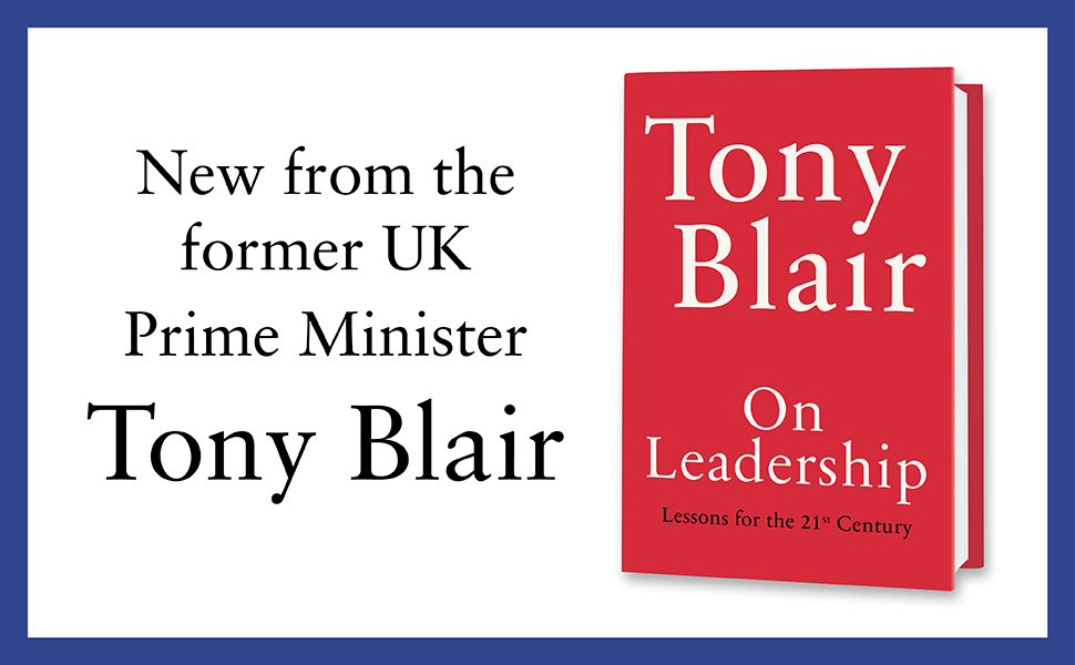 New from the former UK Prime Minister Tony Blair