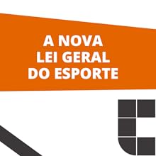 Direito Desportivo - Com a Lei Geral do Esporte Lei nº 14.597/23