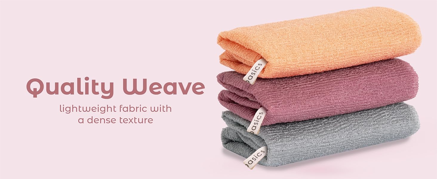 Lightweight, durable exfoliating fabric with a dense weave for deep cleaning.