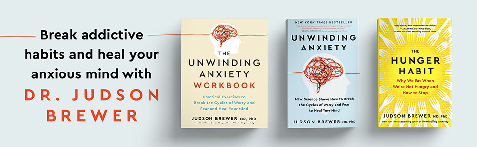 Break addictive habits and heal your anxious mind with Dr. Judson Brewer, Md, PhD