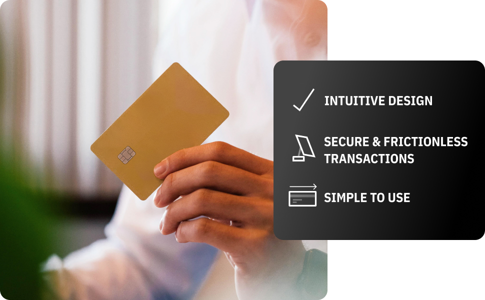 Intuitive Design. Secure &amp; Frictionless Transactions. Simple to Use