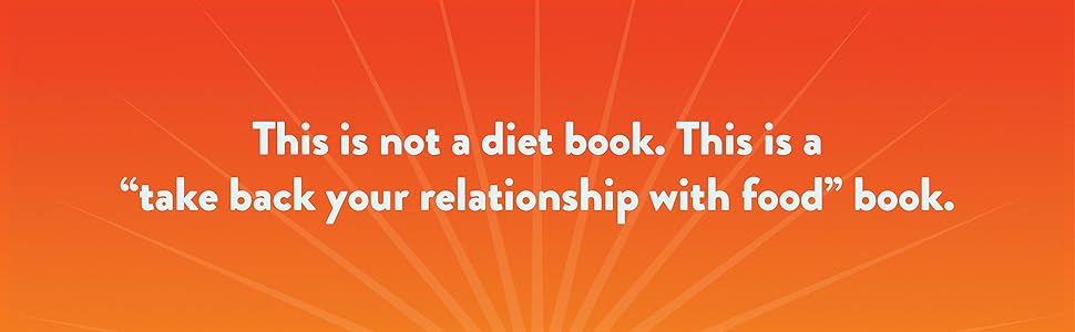 banner reading "This is not a diet book. This is a 'take back your relationship with food' book."