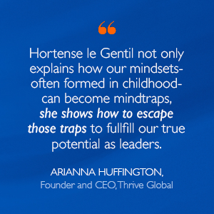 Arianna Huffington endorsement of The Unlocked Leader by Hortense le Gentil