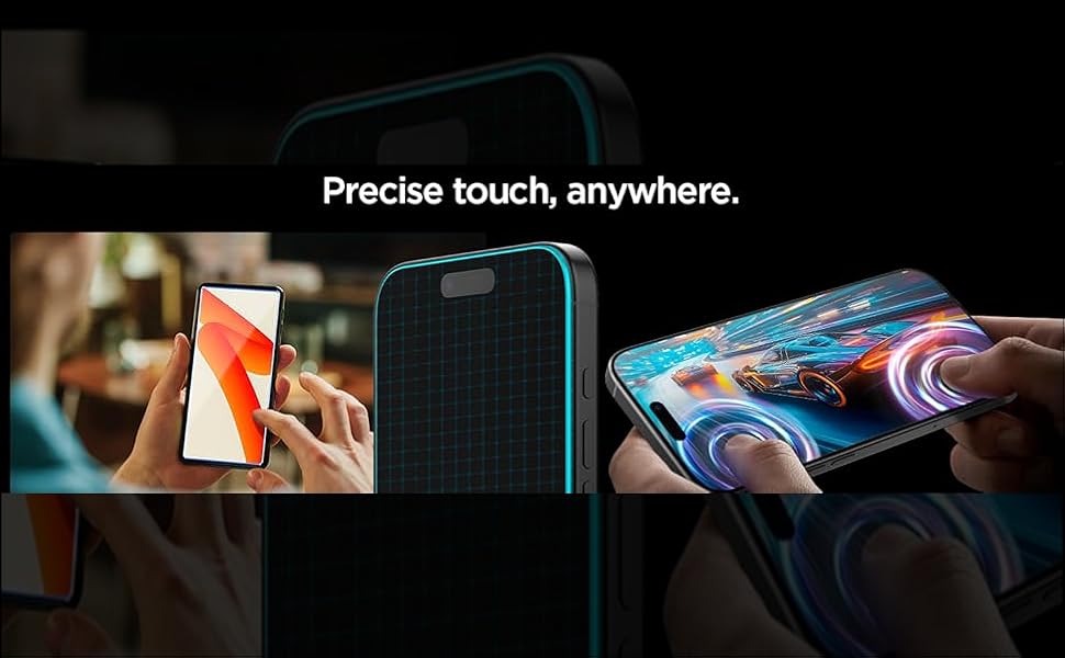 Tempered Glass Precise touch, anywhere...