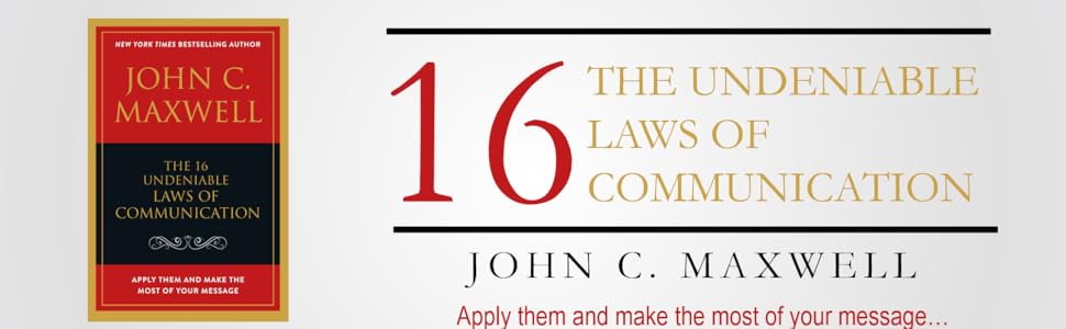 The 16 Undeniable Laws of Communication