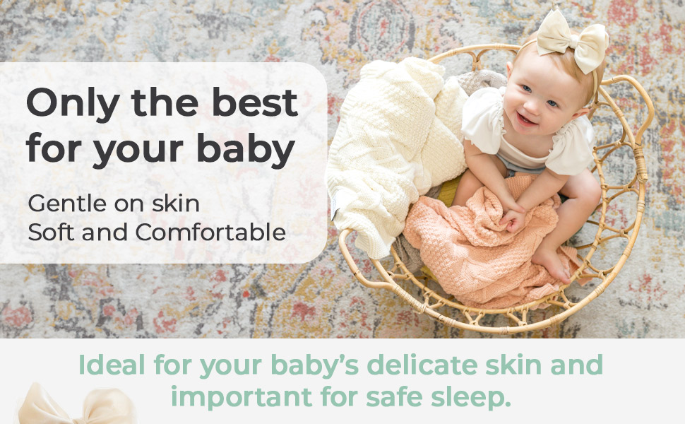 Ideal for your baby’s delicate skin and important for safe sleep.