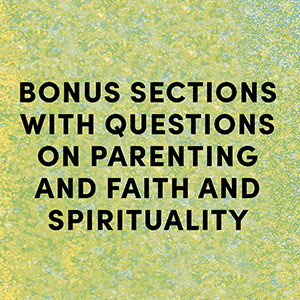 Bonus sections with questions on parenting, faith, and spirituality