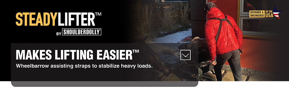 Steady lifter, wheelbarrow lifter, garden tool, yard tool, shoulderdolly, moving straps