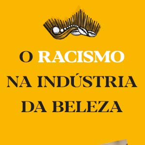 O racismo na indústria da beleza