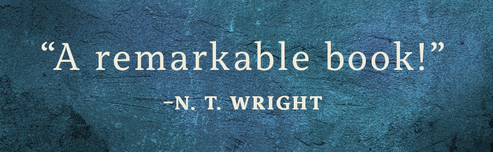 "A remarkable book!" -N. T.  Wright