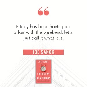 Thursday Is The New Friday How To Work Fewer Hours Make More Money And Spend Time Doing What You Want Sanok Joe Amazon Com Books Thursday Is The New Friday How To Work Fewer Hours Make More Money And Spend Time Doing What You Want Sanok Joe Amazon Com Books