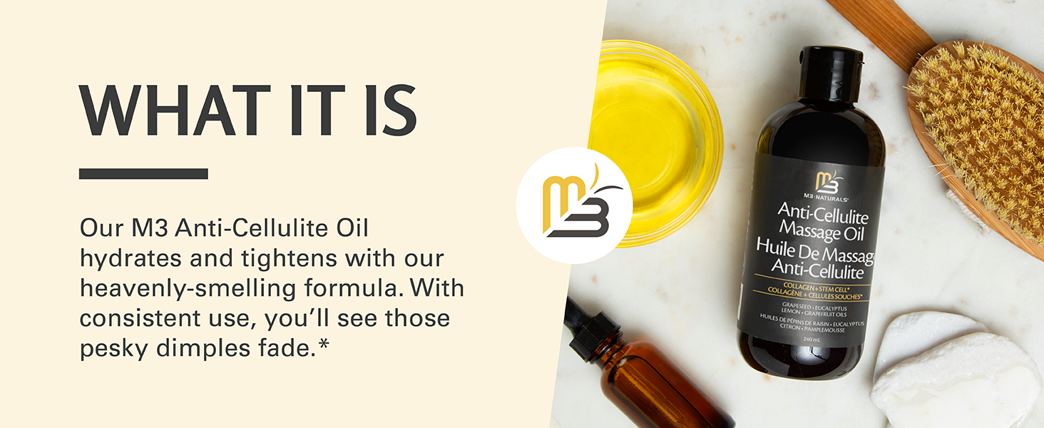 What it is - M3 Anti-Cellulite Oil hydrates and tightens with our heavenly-smelling formula.