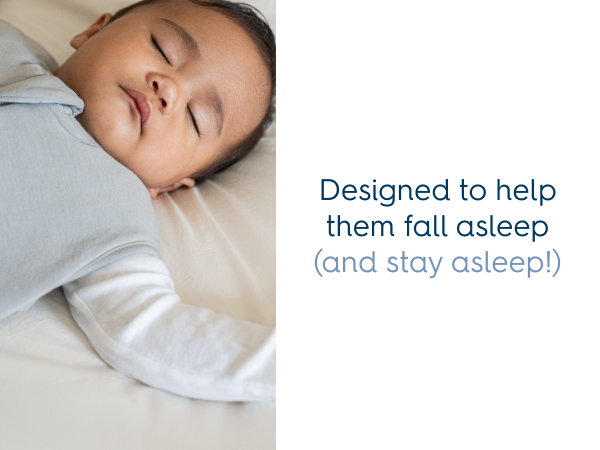 designed to help them fall asleep and stay asleep