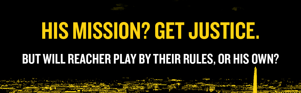 His mission? Get Justice. But will Reacher play by their rules, or his own?
