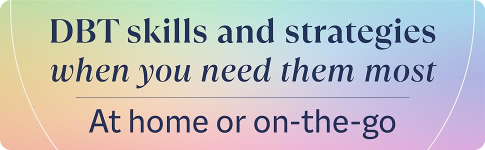 DBT skills and strategies when you need them most At home or on-the-go