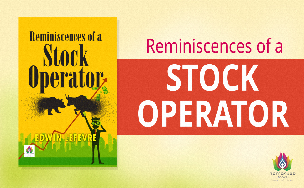 Reminiscences of a Stock Operator Edwin Lefevre The Fascinating Journey of Jesse Livermore