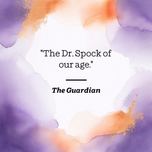 The Guardian says The Dr. Spock of our age.
