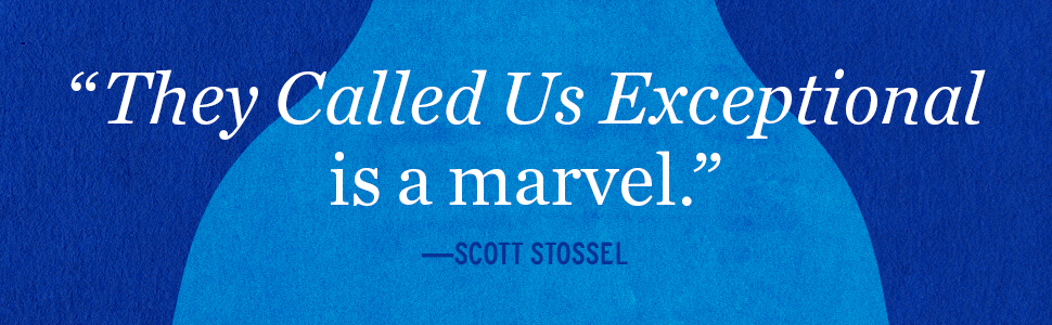 Scott Stossel says “They Called Us Exceptional is a marvel”