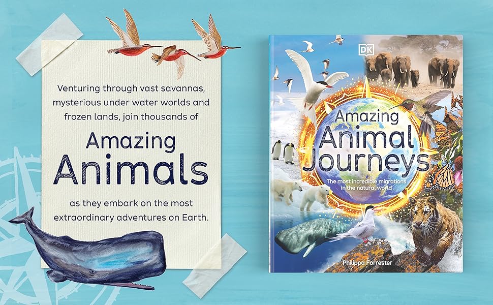 Amazing Animal Journeys The Most Incredible Migrations in the Natural World (DK Amazing Earth