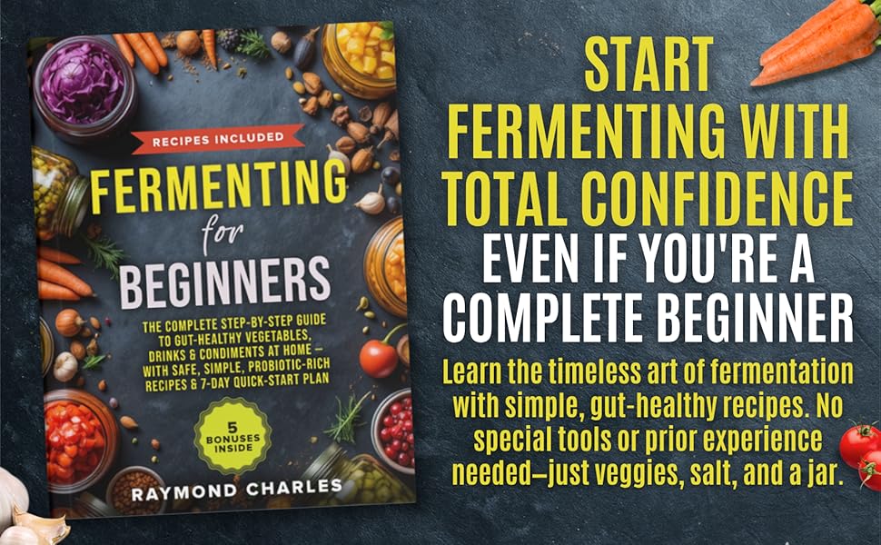 Fermenting for Beginners: The Complete Step-by-Step Guide to Gut-Healthy Vegetables, Drinks & Condiments at Home — With Safe, Simple, Probiotic-Rich … Plan (The Complete Homesteading Series) Fermenting for Beginners: The Complete Step-by-Step Guide to Gut-Healthy Vegetables, Drinks & Condiments at Home — With Safe, Simple, Probiotic-Rich … Plan (The Complete Homesteading Series)