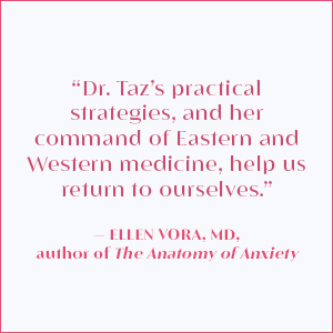 “Taz’s practical strategies…help us return to ourselves.” —Ellen Vora, MD