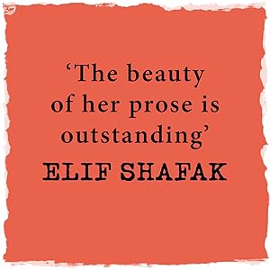 "The beauty of her prose is outstanding ELIF SHAFAK