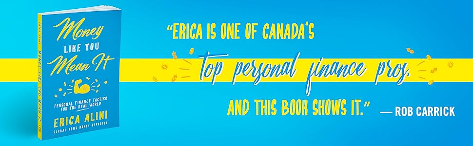 "Erica is one of Canada's top personal finance pros and this book shows it" Rob Carrick