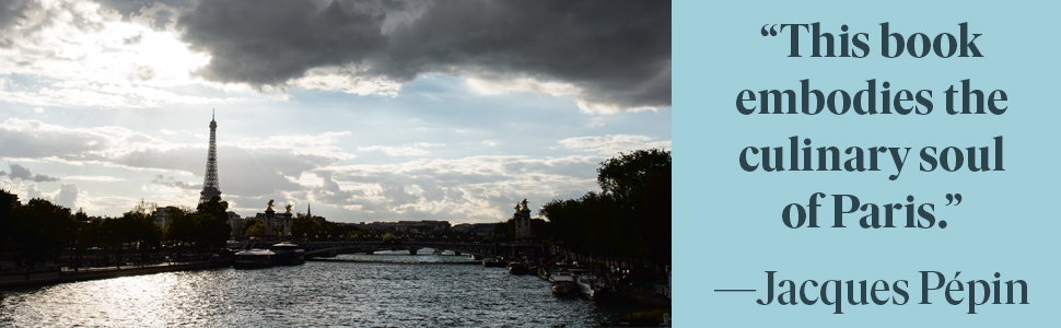 Jacques Pepin says “This book embodies the culinary soul of Paris.”