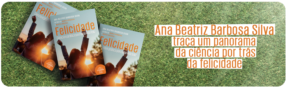 Ana Beatriz Barbosa Silva traça um panorama da ciência por trás da felicidade