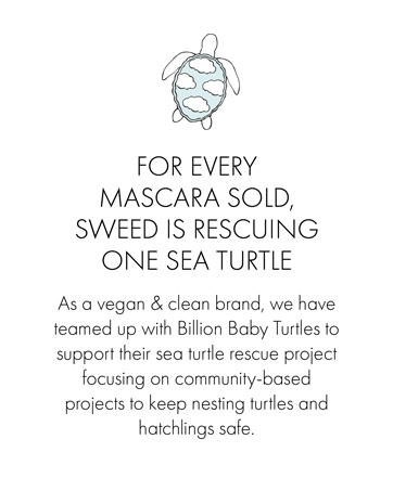 For every mascara sold, SWEED partners with Billion Baby Turtles to rescue one sea turtle.