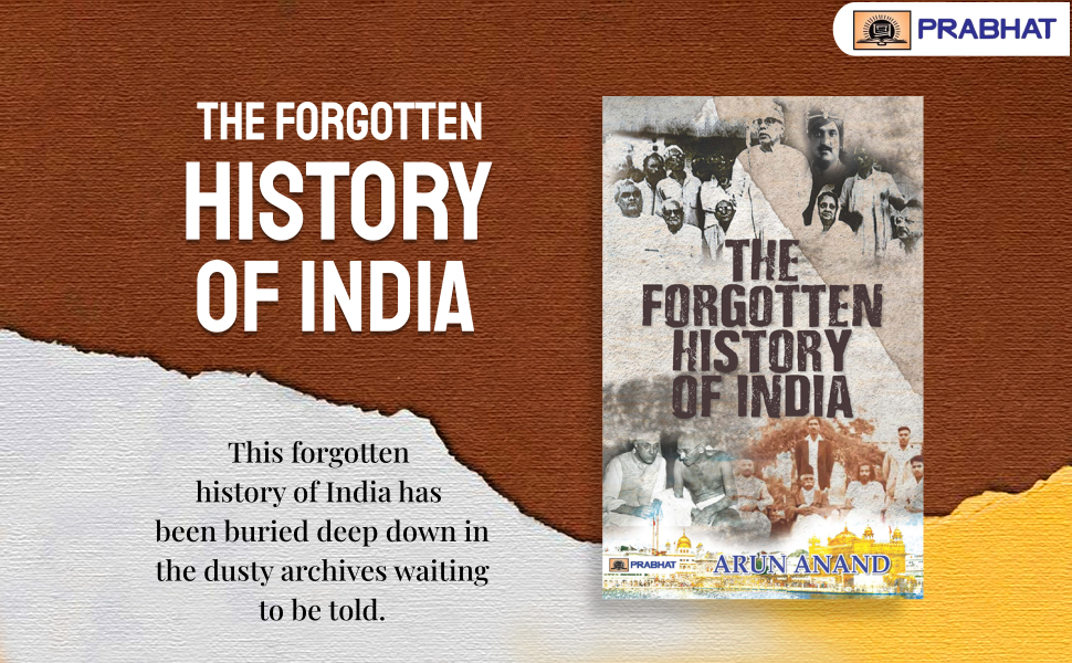 New Year Sale The Forgotten History Of India (Indian History After Post Independence &Amp; India Since Independence) By Arun Anand 2 The Forgotten History Of India