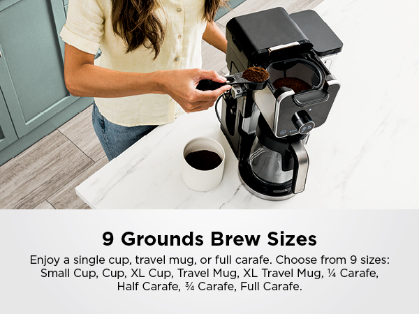 9 Grounds Brew Sizes Enjoy a single cup, travel mug, or full carafe. Choose from, Full Carafe