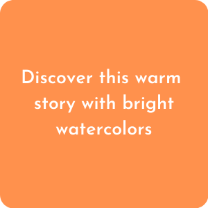 discover this warm story with bright watercolors